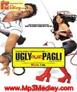 Ugly Aur Pagli 2008 song download